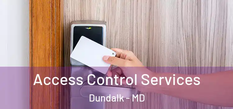 Access Control Services Dundalk - MD
