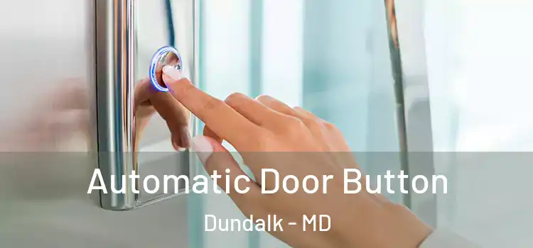 Automatic Door Button Dundalk - MD