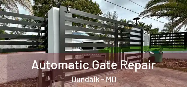  Automatic Gate Repair Dundalk - MD