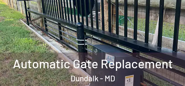  Automatic Gate Replacement Dundalk - MD