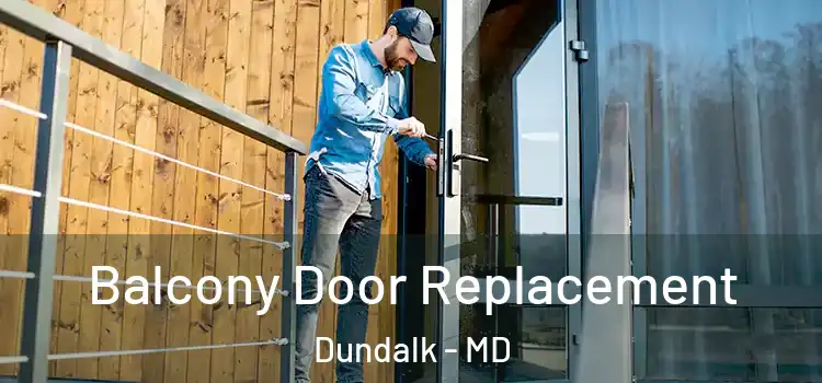  Balcony Door Replacement Dundalk - MD