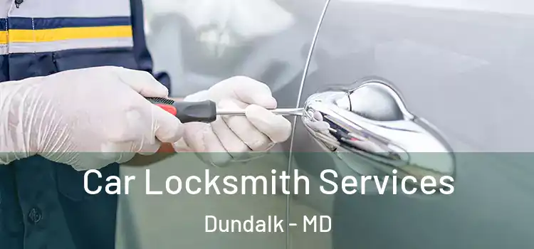  Car Locksmith Services Dundalk - MD