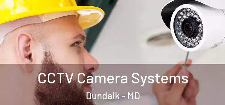 CCTV Camera Systems Dundalk - MD