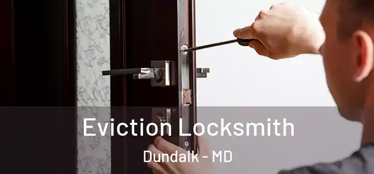  Eviction Locksmith Dundalk - MD