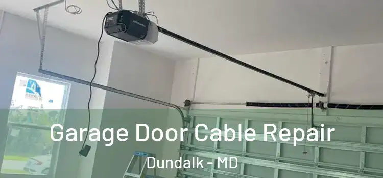  Garage Door Cable Repair Dundalk - MD