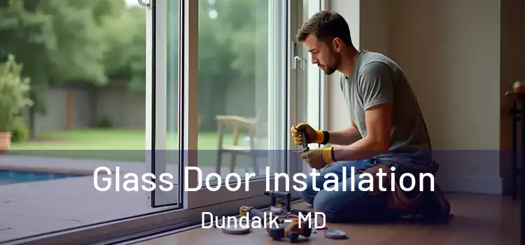  Glass Door Installation Dundalk - MD