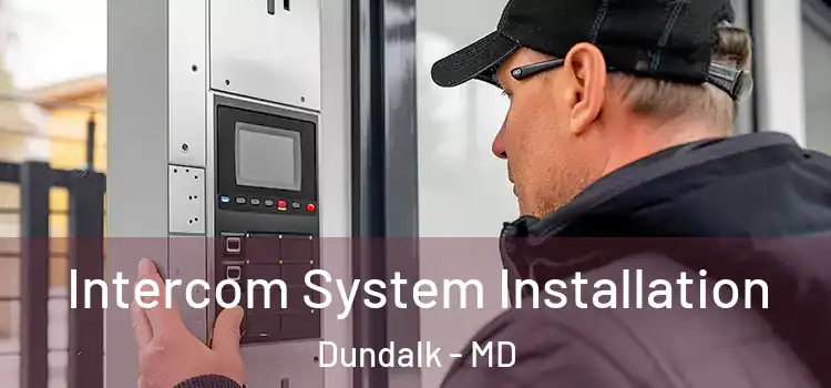  Intercom System Installation Dundalk - MD