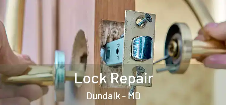  Lock Repair Dundalk - MD