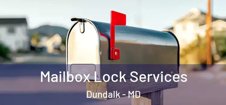  Mailbox Lock Services Dundalk - MD