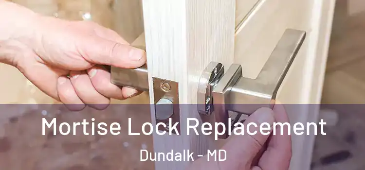 Mortise Lock Replacement Dundalk - MD