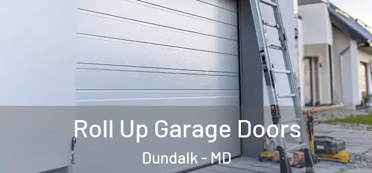  Roll Up Garage Doors Dundalk - MD