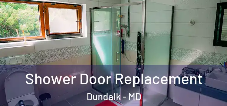 Shower Door Replacement Dundalk - MD